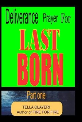 Deliverance Prayer for Last Born by Olayeri, Tella