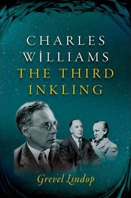 Charles Williams: The Third Inkling by Lindop, Grevel