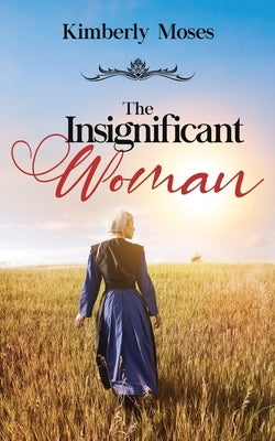 The Insignificant Woman by Moses, Kimberly