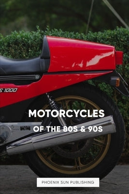 Motorcycles In The 80s & 90s by Publishing, Ps