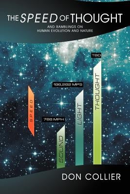 The Speed of Thought: And Ramblings on Human Evolution and Nature by Collier, Don