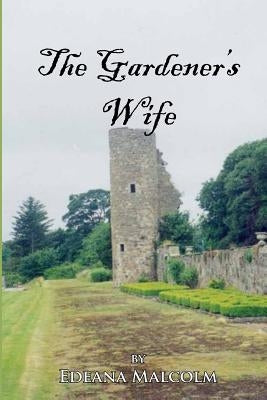 The Gardener's Wife by Malcolm, Edeana