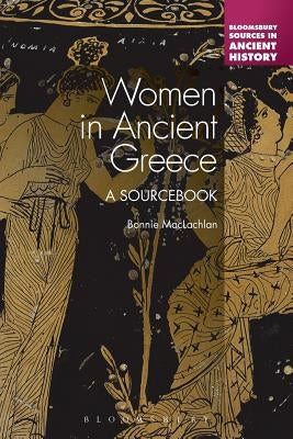 Women in Ancient Greece: A Sourcebook by MacLachlan, Bonnie