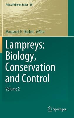 Lampreys: Biology, Conservation and Control: Volume 2 by Docker, Margaret F.