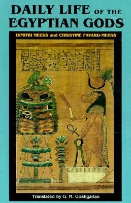 Daily Life of the Egyptian Gods: Images of the Commune by Meeks, Dimitri