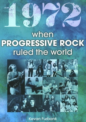 1972 When Progressive Rock Ruled the World by Furbank, Kevan