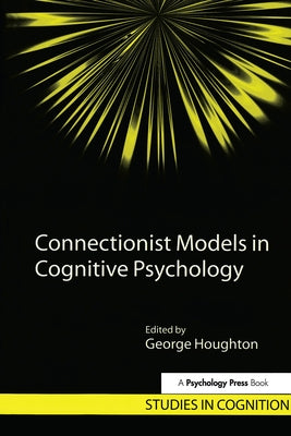 Connectionist Models in Cognitive Psychology by Houghton, George