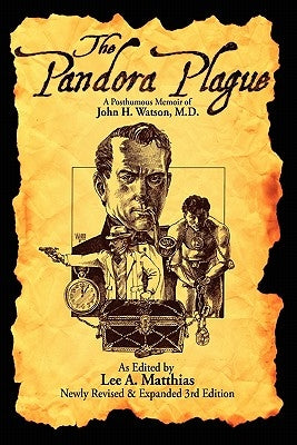 The Pandora Plague: A Posthumous Memoir of John H. Watson, M.D. by Matthias, Lee A.