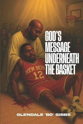 God's Message Underneath The Basket by Gibbs, Glendale Bo