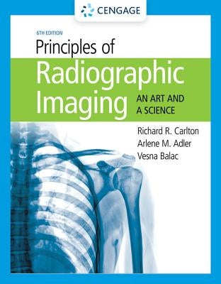 Principles of Radiographic Imaging: An Art and a Science by Carlton, Richard R.