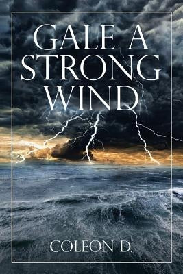 Gale a Strong Wind by D, Coleon