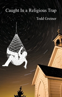Caught In a Religious Trap by Greiner, Todd