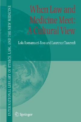 When Law and Medicine Meet: A Cultural View by Romanucci-Ross, Lola