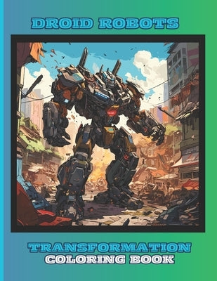 Robots Coloring Book for Kids, Boys and Girls: 50 Special Pictures and Designs of Transformation Robots and Droids.: Coloring Books for Children, Boys by Marino, Gianluca