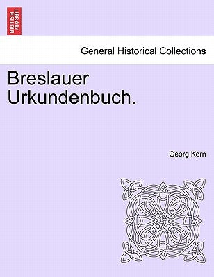 Breslauer Urkundenbuch. by Korn, Georg