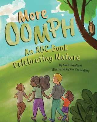 More Oomph: An ABC Book Celebrating Nature by Lingelbach, Anne