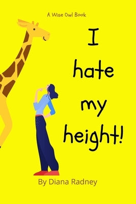 I Hate My Height! by Radney, D.