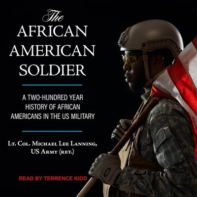 The African American Soldier: A Two-Hundred Year History of African Americans in the U.S. Military by Lanning, Col Michael Lee
