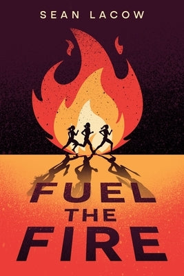 Fuel the Fire by Lacow, Sean