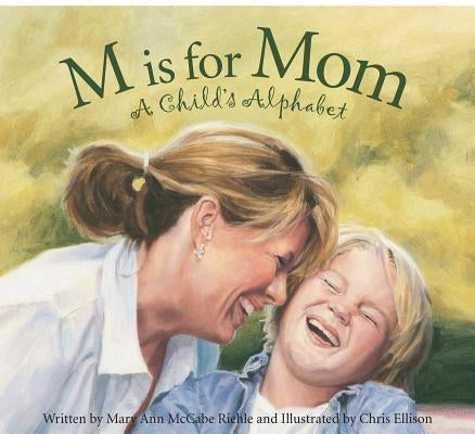 M Is for Mom: A Child's Alphabet by Riehle, Mary Ann McCabe