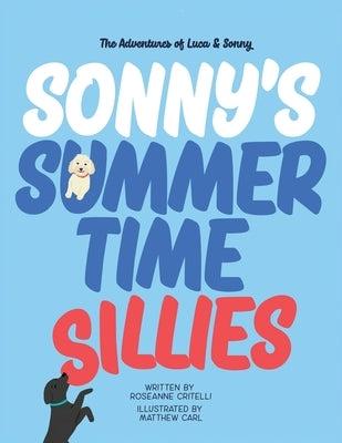 The Adventures of Luca & Sonny: Sonny's Summertime Sillies by Critelli, Roseanne