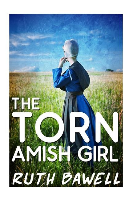The Torn Amish Girl by Bawell, Ruth