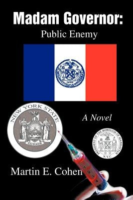 Madam Governor: Public Enemy: A Novel by Cohen, Martin E.