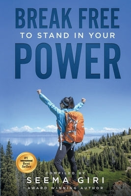 Break Free to Stand in Your Power by Giri, Seema