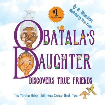 Obatala's Daughter Discovers True Friends by Winmilawe