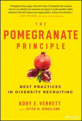The Pomegranate Principle: Best Practices in Diversity Recruiting by Verrett, Rory E.