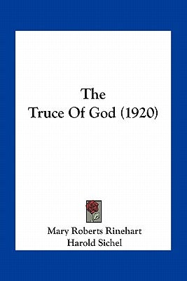 The Truce Of God (1920) by Rinehart, Mary Roberts
