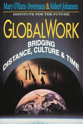 Globalwork: Bridging Distance, Culture, & Time by O'Hara-Devereaux, Mary