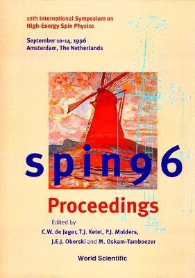 Spin 96 - Proceedings of the 12th International Symposium on High-Energy Spin Physics by Oberski, J. E. J.
