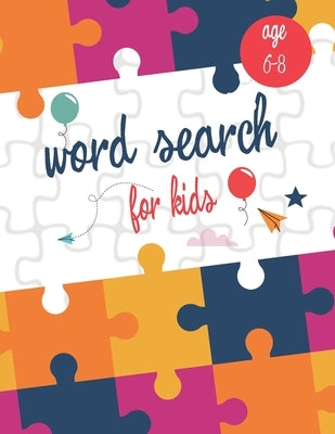 Word Search for Kids Ages 6-8: 200 Word Search Puzzles Fun learning Activities for Kids Search and Find by Pro, Max