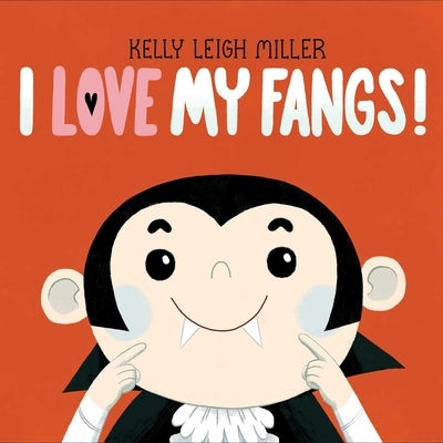 I Love My Fangs! by Miller, Kelly Leigh