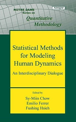Statistical Methods for Modeling Human Dynamics: An Interdisciplinary Dialogue by Chow, Sy-Miin