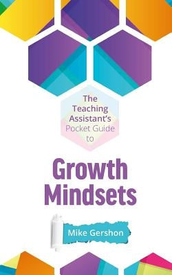 The Teaching Assistant's Pocket Guide to Growth Mindsets by Gershon, Mike