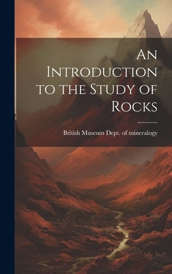 An Introduction to the Study of Rocks by Mineralogy, British Museum (Natural H.