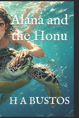 Alana and the Honu by Bustos, H. A.