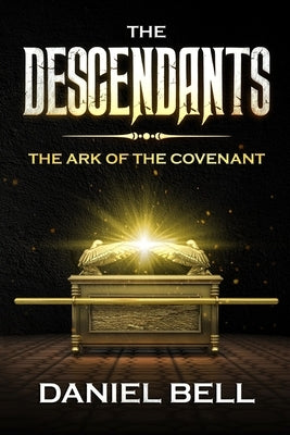 The Descendants: The Ark of the Covenant by Wilkins, Nekisha