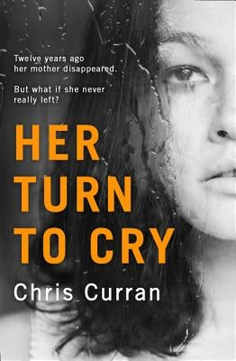 Her Turn to Cry by Curran, Chris