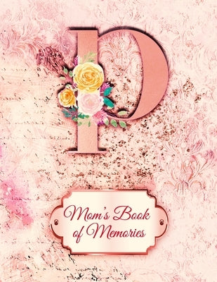 P: Mom's Book of Memories: A Monogrammed Set of Memory Enhancers to Help your Mother or Grandmother Remember Their Lives by Press, Delicate Flower