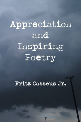Appreciation and Inspiring Poetry by Casseus, Fritz, Jr.