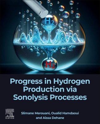 Progress in Hydrogen Production Via Sonolysis Processes by Merouani, Slimane