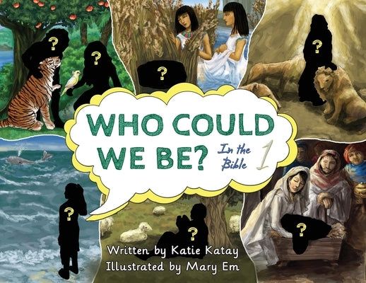 Who Could We Be in the Bible: volume 1 by Katay, Katie