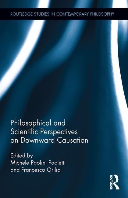 Philosophical and Scientific Perspectives on Downward Causation by Paolini Paoletti, Michele