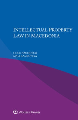 Intellectual Property Law in Macedonia by Naumovski, Goce