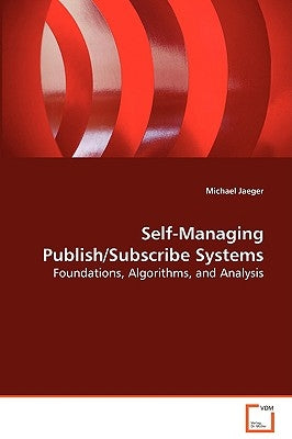 Self-Managing Publish/Subscribe Systems by Jaeger, Michael