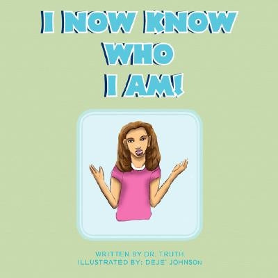 I Now Know Who I Am! by Dr Truth