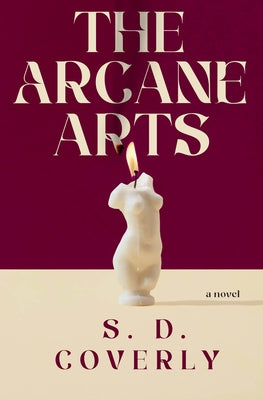 The Arcane Arts by Coverly, S. D.